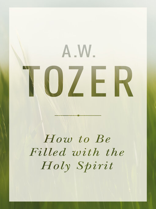 Title details for How to Be Filled with the Holy Spirit by A W Tozer - Available